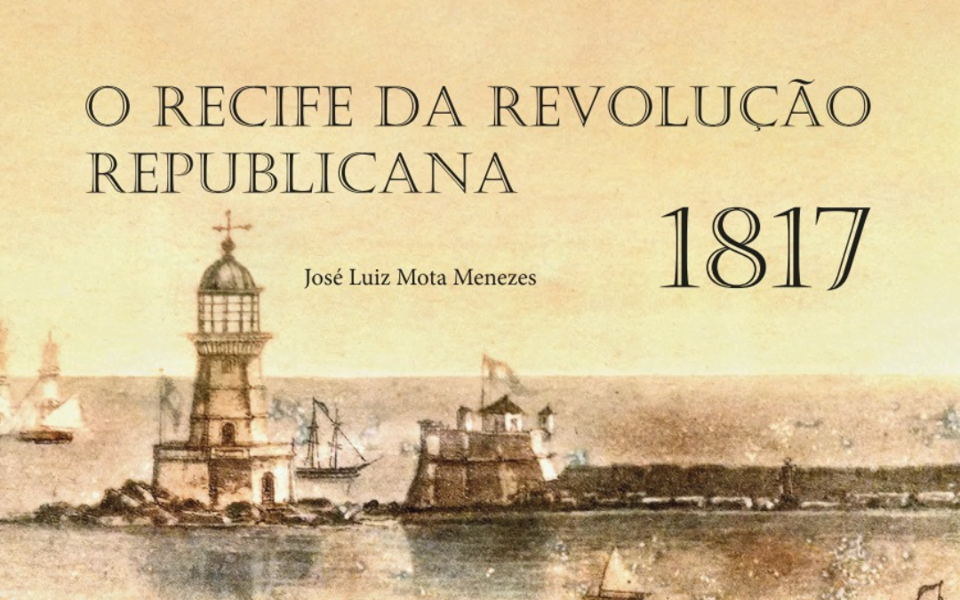 O RECIFE DA REVOLUÇÃO DE 1817