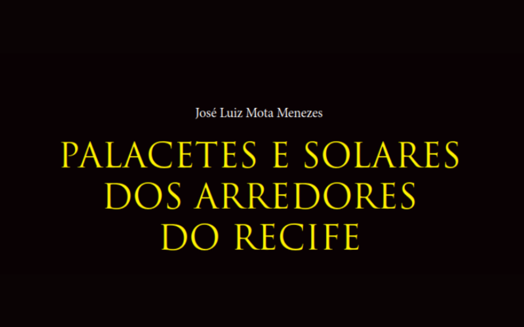 PALACETES E SOLARES DOS ARREDORES DO RECIFE